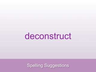 deconstruct


Spelling Suggestions
 
