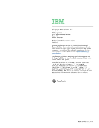 16   Data center operational efficiency best practices




                                                         © Copyright IBM Corporation 2012

                                                         IBM Corporation
                                                         IBM Global Technology Services
                                                         Route 100
                                                         Somers, NY 10589

                                                         Produced in the United States of America
                                                         April 2012

                                                         IBM, the IBM logo and ibm.com are trademarks of International
                                                         Business Machines Corp., registered in many jurisdictions worldwide.
                                                         Other product and service names might be trademarks of IBM or other
                                                         companies. A current list of IBM trademarks is available on the Web
                                                         at “Copyright and trademark information” at www.ibm.com/legal/
                                                         copytrade.shtml

                                                         This document is current as of the initial date of publication and may
                                                         be changed by IBM at any time. Not all offerings are available in every
                                                         country in which IBM operates.

                                                         THE INFORMATION IN THIS DOCUMENT IS PROVIDED
                                                         “AS IS” WITHOUT ANY WARRANTY, EXPRESS OR
                                                         IMPLIED, INCLUDING WITHOUT ANY WARRANTIES
                                                         OF MERCHANTABILITY, FITNESS FOR A PARTICULAR
                                                         PURPOSE AND ANY WARRANTY OR CONDITION OF NON-
                                                         INFRINGEMENT. IBM products are warranted according to the terms
                                                         and conditions of the agreements under which they are provided.




                                                                  Please Recycle




                                                                                                         RLW03007-USEN-01
 