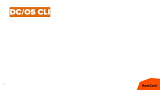 75
DC/OS CLI
 