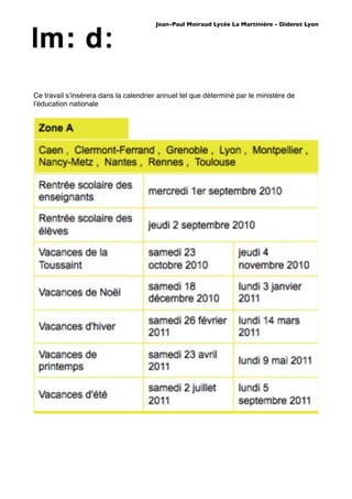 Jean-Paul Moiraud Lycée La Martinière - Diderot Lyon




Ce travail sʼinsérera dans la calendrier annuel tel que déterminé par le ministère de
lʼéducation nationale
 