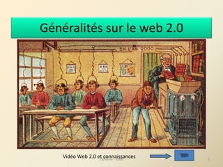 Généralités sur le web 2.0
L'@telier ‐ 2008 2
Vidéo Web 2.0 et connaissances 
 
