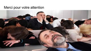 Merci pour votre attention
 