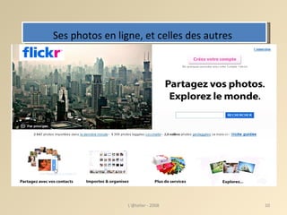 Ses photos en ligne, et celles des autres   L'@telier - 2008 