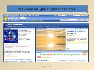 Ses vidéos en ligne et celles des autres. L'@telier - 2008 