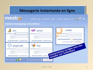 Messagerie instantanée en ligne Conversations en ligne sans rien installer sur l’ordinateur L'@telier - 2008 