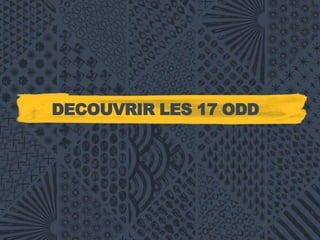DECOUVRIR LES 17 ODD
 