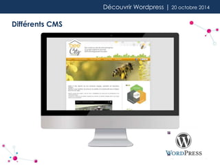 Découvrir Wordpress | 20 octobre 2014 
Différents CMS 
 