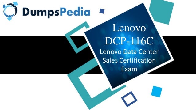 Lenovo
DCP-116C
Lenovo Data Center
Sales Certification
Exam
 