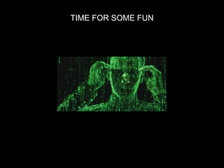 TIME FOR SOME FUN
 