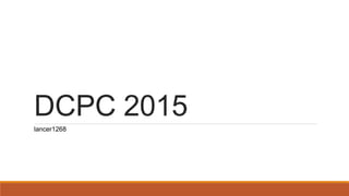 DCPC 2015
lancer1268
 