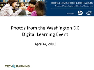Photos from the Washington DC Digital Learning Event   April 14, 2010 