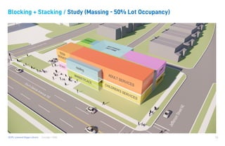 Consigli / HGADCPL Lamond Riggs Library 34
Blocking + Stacking / Study (Massing - 50% Lot Occupancy)
 
