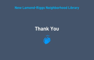 New Lamond-Riggs Neighborhood Library
Thank You
 