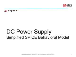 DC Power Supply  Simplified SPICE Behavioral Model All Rights Reserved Copyright (C) Bee Technologies Corporation 2011 