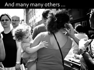 And many many others …
 