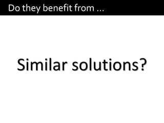 Do they benefit from …




  Similar solutions?
 