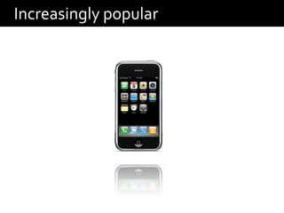 Increasingly popular
 