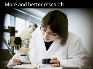 More and better research
 