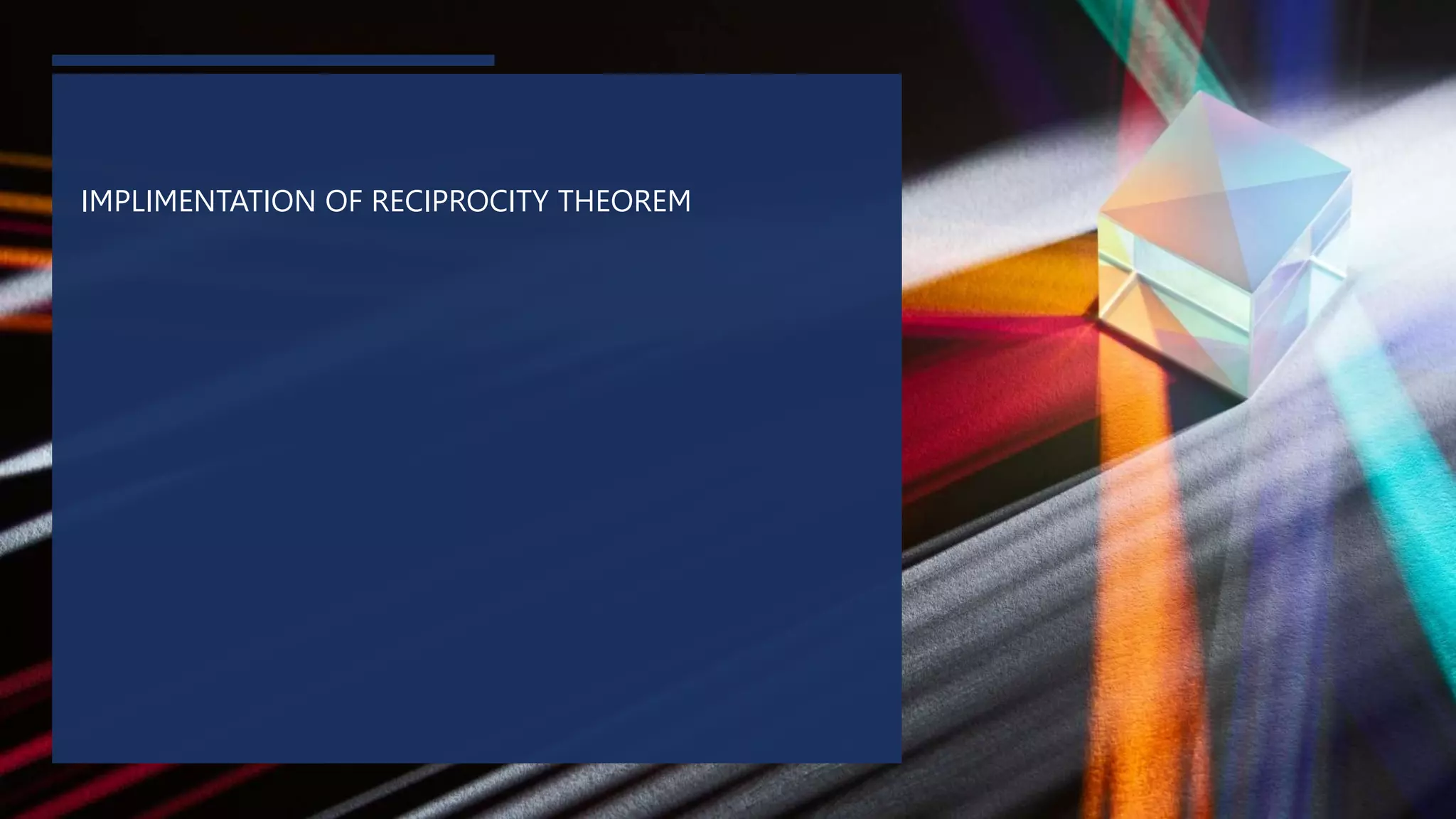 IMPLIMENTATION OF RECIPROCITY THEOREM
 