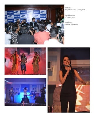 Venue:	
  
               Royal	
  Palm	
  Golf	
  &	
  Country	
  Club	
  
               	
  
                Project	
  Date:	
  
                       th
                9 	
  March	
  2010.	
  
                	
  
                Audience:	
  	
  
                Approx.	
  700	
  People	
  




	
  
       9	
  
 