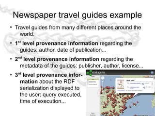 El Viajero travel guides example:
               Modeling (2)




●
    3rd level: Another annotation set, describing the
...