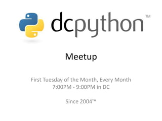 Meetup
First Tuesday of the Month, Every Month
7:00PM - 9:00PM in DC
Since 2004™

 
