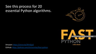 See this process for 20
essential Python algorithms.
Amazon: https://amzn.to/3fmQja2
GitHub: https://github.com/chrisconlan/fast-python
 