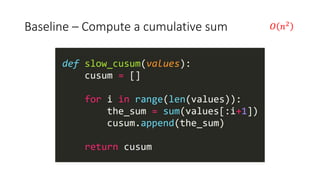 Baseline – Compute a cumulative sum 𝑂 𝑛2
 