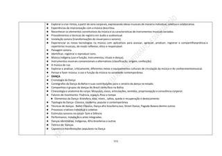 111
● Explorare criar ritmos, a partir de sons corporais, expressando ideias musicais de maneira individual, coletiva e colaborativa.
● Experiências de improvisação com a música descritiva.
● Reconhecer os elementos constitutivos da música e as características de instrumentos musicais variados.
● Procedimentos e técnicas de registro em áudio e audiovisual.
● Instalação sonora (transformações do visual para o sonoro).
● Experienciar as novas tecnologias na música com aplicativos para acessar, apreciar, produzir, registrar e compartilharpráticas e
repertórios musicais, de modo reflexivo, ético e responsável.
● Paisagem sonora.
● Identificar, registrar e reproduzir sons.
● Música indígena (uso e função, instrumentos, rituais e dança);
● Instrumentos musicais convencionais e alternativos (classificação, origem, confecção).
● A música de rua.
● Explorar e analisar, criticamente, diferentes meios e equipamentos culturais de circulação da música e do conhecimentomusical.
● Pensar e fazer música: o uso e função da música na sociedade contemporânea.
 DANÇA
● Cronologia da Dança
● Coreógrafos da Dança da Bahia e suas contribuições para o cenário da dança no estado.
● Companhias e grupos de danças do Brasil como foco na Bahia.
● Cinesiologia e anatomia do corpo: Músculos, ossos, articulações, sentidos, propriocepção e consciência corporal.
● Fatores de movimento: Fluência, espaço, Peso e tempo
● Elementos da Dança: Kinesfera, eixo, níveis , saltos, queda e recuperação e deslocamento
● Tipologia da Dança- Clássica, moderna, popular e contemporânea
● Técnicas de danças: Ballet Clássico, Dança afro brasileira,Jazz, Street Dance, Pagode Baiano dentre outros
● Processos criativos individual e coletivo
● Estímulos sonoros no corpo- Som e Silêncio
● Performance, instalação e artes integradas.
● Danças identitárias, Indígenas, Afro-brasileiras e outras
● Teórico de Danças
● Capoeira e manifestações populares na Dança
 