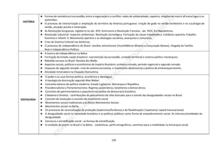 195
HISTÓRIA
● Formas de resistência à escravidão, entre a negociação e o conflito: redes de solidariedade, capoeira, religiões de matriz africana,fugas e os
quilombos.
● O processo de interiorização e ampliação do território da América portuguesa: criação de gado no sertão nordestino e no sul,drogas do
sertão, atuação jesuíta e mineração.
● As Revoluções burguesas: Inglaterra no séc. XVII; Iluminismo e Revolução Francesa - séc. XVIII; Era Napoleônica.
● Revolução industrial: impactos ambientais. Revolução tecnológica. Formação da classe trabalhadora. Cotidiano operário.Trabalho
feminino e infantil. E, Movimento operário e as ideologias socialista, anarquista e comunista.
● Crise do Sistema Colonial nas Américas.
● O processo de independência do Brasil: revoltas anticoloniais (Inconfidência Mineira e Conjuração Baiana), chegada da Família
Real e Independência Política.
● A Guerra da Independência na Bahia.
● Formação do Estado-nação brasileiro: manutenção da escravidão, unidade territorial e sistema político monárquico.
● Rebelião escrava no Brasil: Revolta dos Malês.
● Aspectos sociais, políticos e econômicos do Império Brasileiro: primeiro reinado, período regencial e segundo reinado.
● Impasses do segundo reinado: crise do sistema escravista, o movimento abolicionista e política de embranquecimento.
● Atividade mineradora na Chapada Diamantina.
SOCIOLOGIA
● O poder e as suas formas política, econômica e ideológica.
● A tipologia da dominação segundo Max Weber.
● Conceitos básicos de política moderna: Estado e governo. Monarquia e República.
● Presidencialismo e Parlamentarismo. Regimes autocráticos, totalitários e democráticos.
● Conceitos de patrimonialismo e populismo na análise da democracia brasileira.
● Cidadania e Direitos - contribuições do pensamento de Lélia Gonzalez para o estudo das desigualdades raciais no Brasil.
● Conceito de revolução e conceito de movimento social.
● Movimentos sociais tradicionais e os Novos Movimentos Sociais.
● Movimentos sociais na Bahia.
● Os processos de racionalização da produção (taylorismo/fordismo) e de flexibilização ( toyotismo/ capital transnacional).
● A desigualdade social na sociedade brasileira e as políticas públicas como forma de empoderamento social. As interseccionalidades da
desigualdade.
● Estrutura e estratificação social - as formas de estratificação.
● A condição do jovem no Brasil e na Bahia - estatísticas, perfis etnográficos, caminhos para a mobilidade na hierarquia social.
 