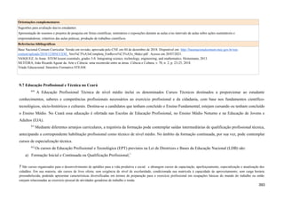 Orientações complementares
Sugestões para avaliação das/os estudantes:
Apresentação de resumos e projetos de pesquisa em feiras científicas; seminários e exposições durante as aulas e/ou intervalo de aulas sobre ações sustentáveis e
empreendedoras; relatórios das aulas práticas; produção de trabalhos científicos.
Referências bibliográficas
Base Nacional Comum Curricular. Versão em revisão, aprovada pelo CNE em 04 de dezembro de 2018. Disponível em: http://basenacionalcomum.mec.gov.br/wp-
content/uploads/2018/12/BNCCEM_ Vers%C3%A3oCompleta_EmRevis%C3%A3o_06dez.pdf . Acesso em 20/07/2021.
VASQUEZ, Jo Anne. STEM lesson essentials, grades 3-8: Integrating science, technology, engineering, and mathematics. Heinemann, 2013.
SILVEIRA, João Ricardo Aguiar da. Arte e Ciência: uma reconexão entre as áreas. Ciência e Cultura, v. 70, n. 2, p. 23-25, 2018.
Tríade Educacional. Itinerário Formativo STEAM.
9.7 Educação Profissional e Técnica no Ceará
820
A Educação Profissional Técnica de nível médio inclui os denominados Cursos Técnicos destinados a proporcionar ao estudante
conhecimentos, saberes e competências profissionais necessários ao exercício profissional e da cidadania, com base nos fundamentos científico-
tecnológicos, sócio-históricos e culturais. Destina-se a candidatos que tenham concluído o Ensino Fundamental, estejam cursando ou tenham concluído
o Ensino Médio. No Ceará essa educação é ofertada nas Escolas de Educação Profissional, no Ensino Médio Noturno e na Educação de Jovens e
Adultos (EJA).
821
Mediante diferentes arranjos curriculares, a trajetória da formação pode contemplar saídas intermediárias de qualificação profissional técnica,
antecipando a correspondente habilitação profissional como técnico de nível médio. No âmbito da formação continuada, por sua vez, pode contemplar
cursos de especialização técnica.
822
Os cursos de Educação Profissional e Tecnológica (EPT) previstos na Lei de Diretrizes e Bases da Educação Nacional (LDB) são:
a) Formação Inicial e Continuada ou Qualificação Profissional;7
7 São cursos organizados para o desenvolvimento de aptidões para a vida produtiva e social. e abrangem cursos de capacitação, aperfeiçoamento, especialização e atualização dos
cidadãos. Em sua maioria, são cursos de livre oferta, sem exigência de nível de escolaridade, condicionada sua matrícula à capacidade de aproveitamento, sem carga horária
preestabelecida, podendo apresentar características diversificadas em termos de preparação para o exercício profissional em ocupações básicas do mundo do trabalho ou então
estejam relacionadas ao exercício pessoal de atividades geradoras de trabalho e renda.
393
 