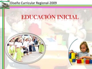 Diseño Curricular Regional-2009EDUCACIÓN INICIAL