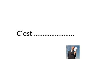 C´est …………………..
 