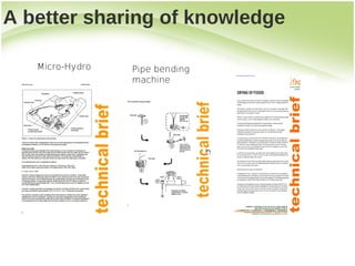 A better sharing of knowledge

   Micro-Hydro   Pipe bending
                 machine
 