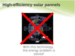 High-efficiency solar pannels




          With this technology,
          the energy problem is
                 solved!
 