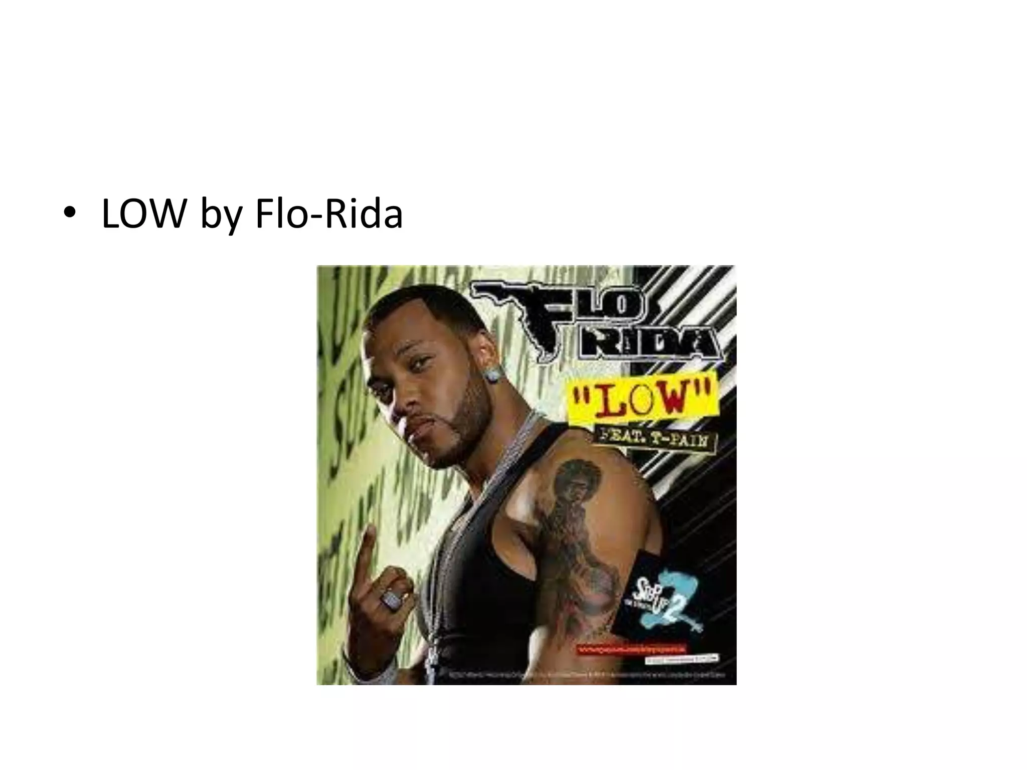 • LOW by Flo-Rida

 