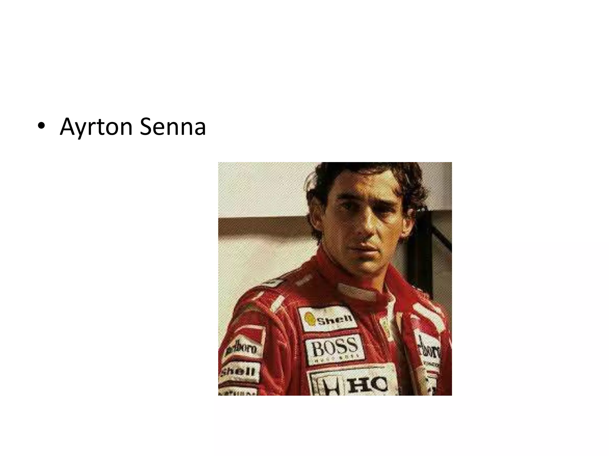 • Ayrton Senna

 