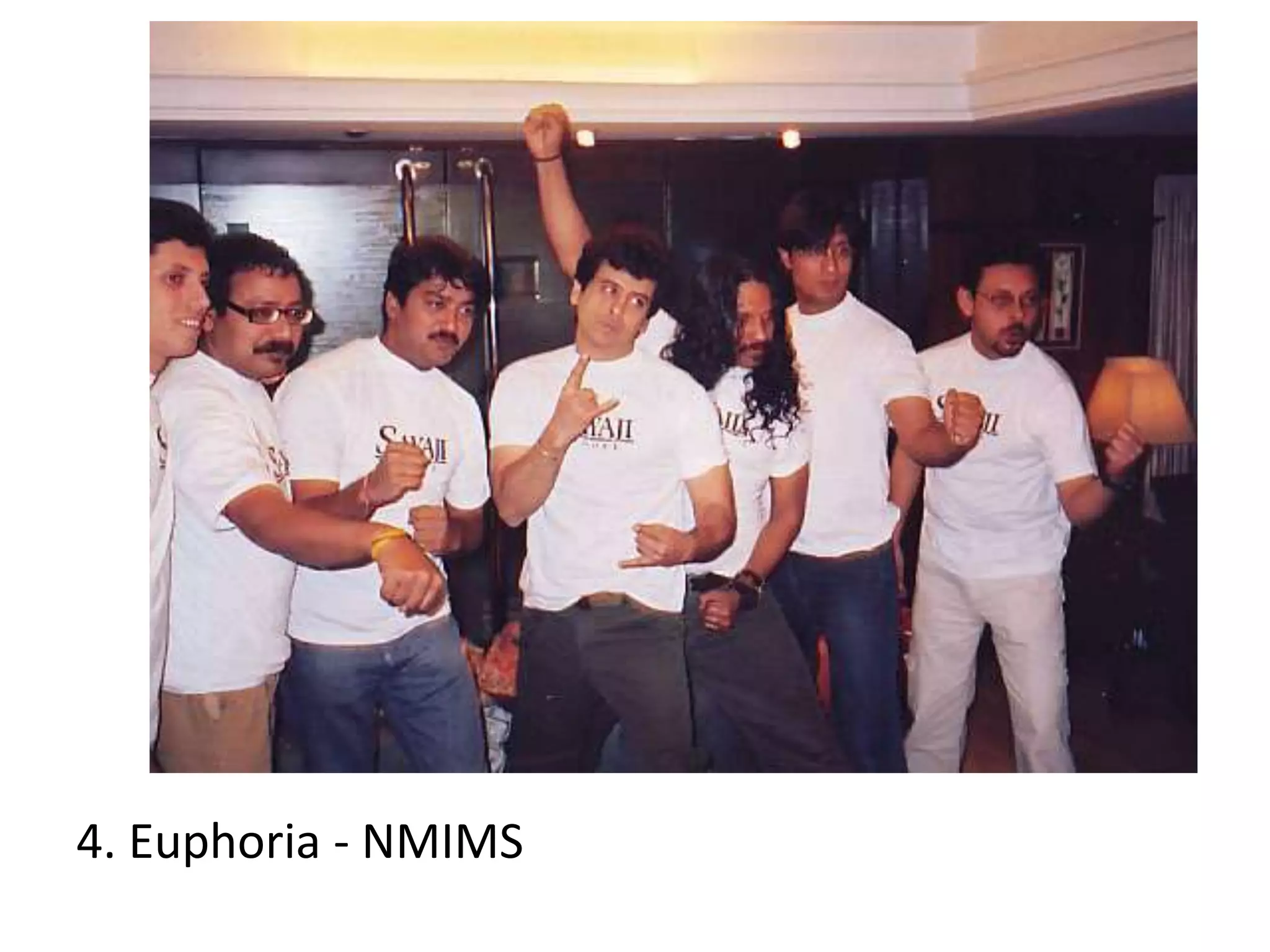 4. Euphoria - NMIMS

 