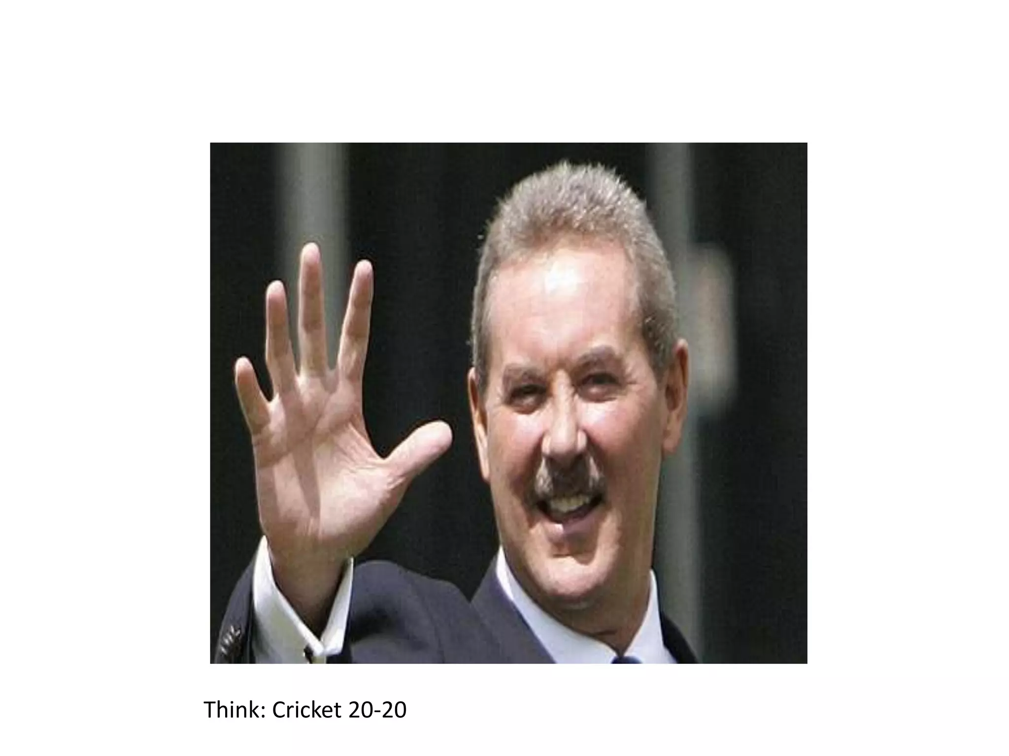 Think: Cricket 20-20

 