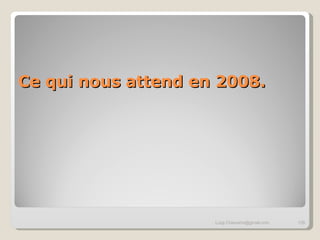 Ce qui nous attend en 2008. [email_address] 