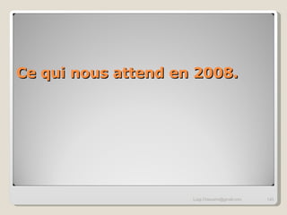 Ce qui nous attend en 2008. [email_address] 