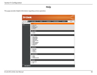 Section 4: Configuration

Help
This page provides helpful information regarding camera operation.

DCS-2332L

D-Link DCS-2332L User Manual

80

 