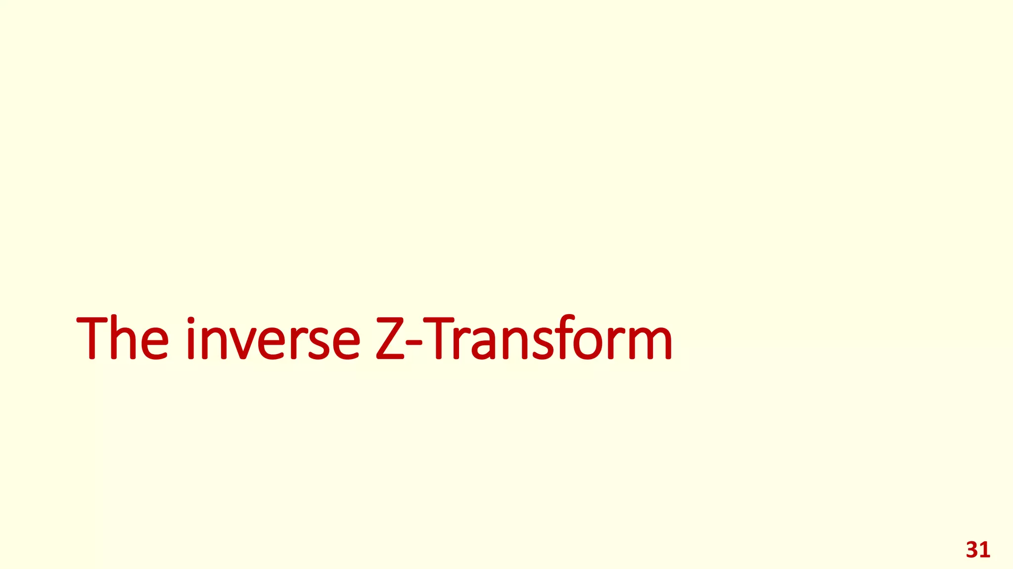 The inverse Z-Transform
31
 