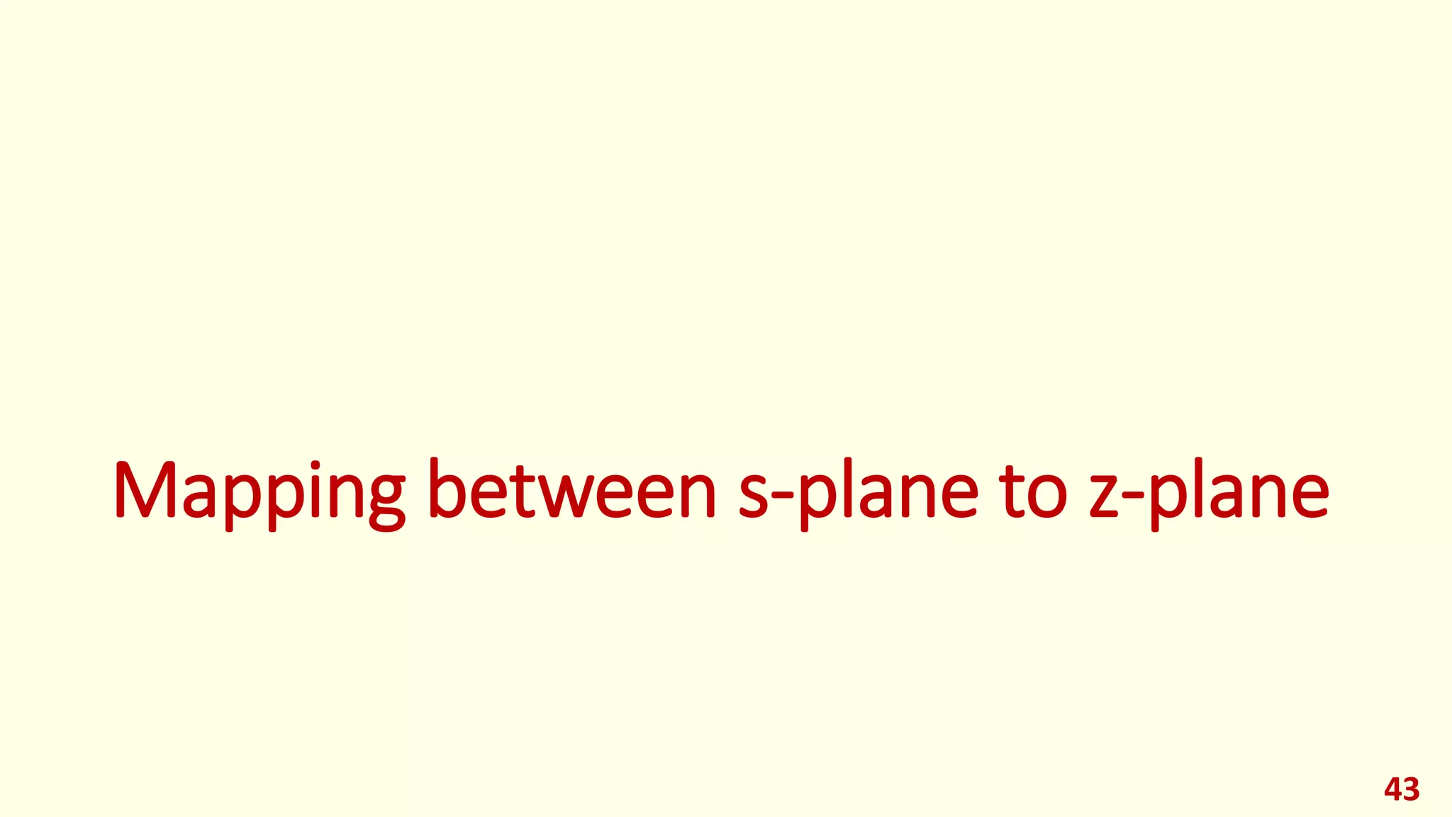 Mapping between s-plane to z-plane
43
 