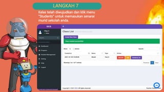 LANGKAH 7
Kelas telah diwujudkan dan klik menu
”Students” untuk memasukan senarai
murid sekolah anda.
 