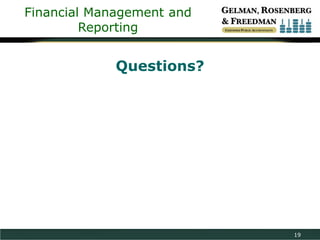 Financial Management and
Reporting

Questions?

19

 