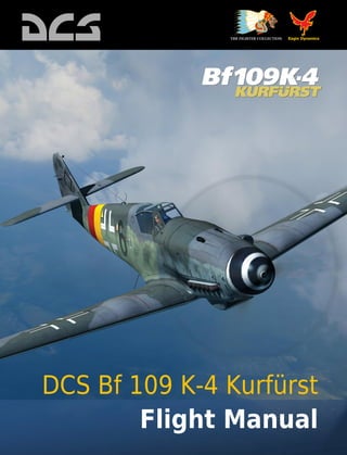 DCS Bf 109 K-4 Kurfürst
Flight Manual
 