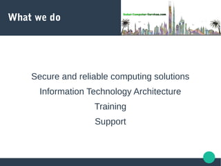 What we do
Secure and reliable computing solutions
Information Technology Architecture
Training
Support