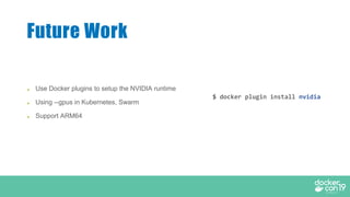 DCSF 19 Accelerating Docker Containers with NVIDIA GPUs | PDF