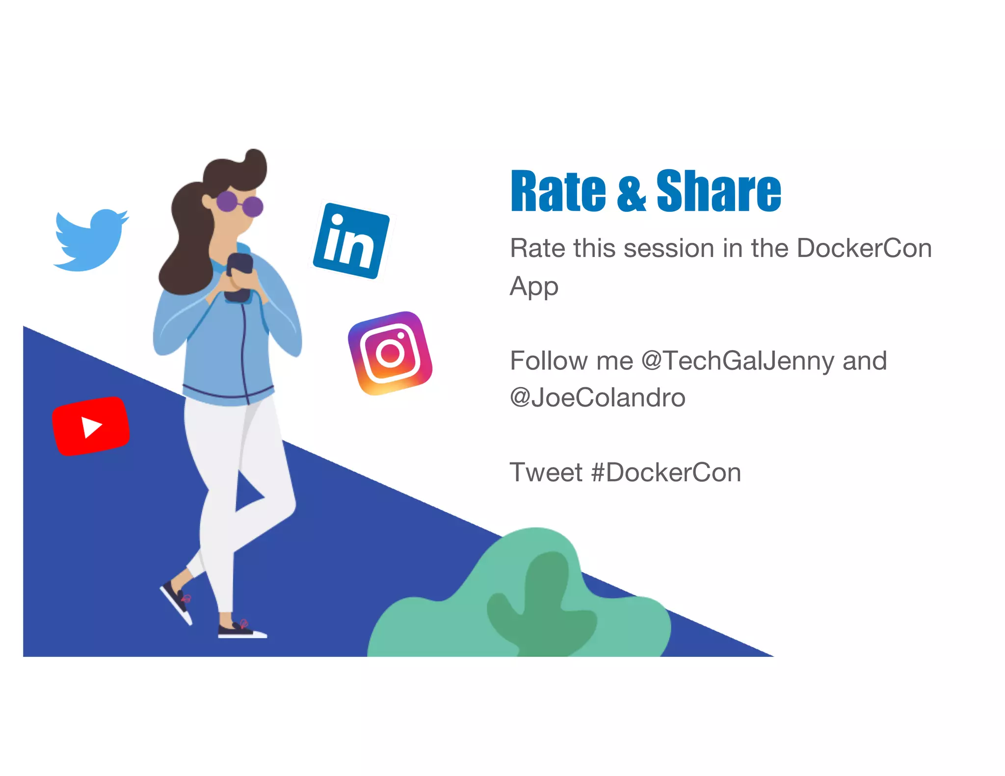 Rate & Share
Rate this session in the DockerCon
App
Follow me @TechGalJenny and
@JoeColandro
Tweet #DockerCon
 